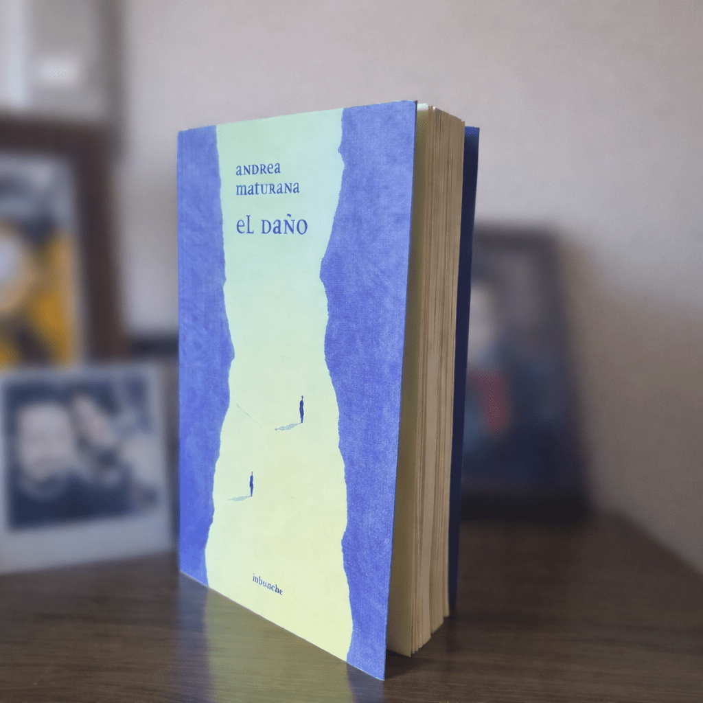 Libro El daño de Andrea Maturana - Reseña narrativa chilena